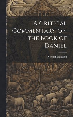 bokomslag A Critical Commentary on the Book of Daniel