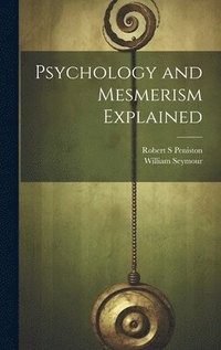 bokomslag Psychology and Mesmerism Explained