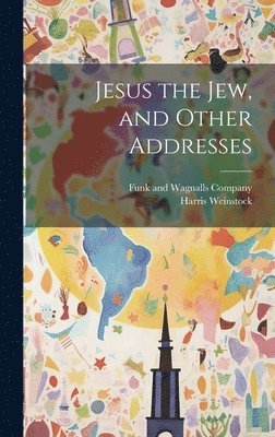 Jesus the Jew, and Other Addresses 1
