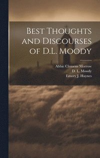 bokomslag Best Thoughts and Discourses of D.L. Moody