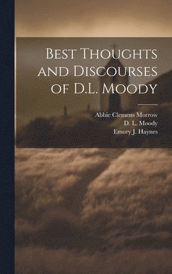 Best Thoughts and Discourses of D.L. Moody 1