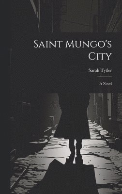 Sarah Tytler - Saint Mungo's City, Inbunden