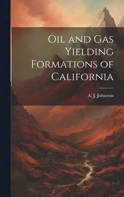 bokomslag Oil and Gas Yielding Formations of California