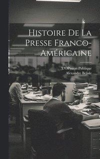 bokomslag Histoire de la Presse Franco-Amricaine