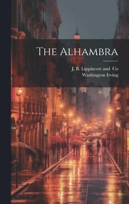 Washington Irving, J B Lippincott and - Alhambra, Inbunden