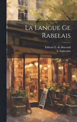 L Saineanu, L. Saineanu, Editeur E. De Boccard - Langue ge Rabelais, Inbunden