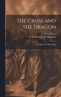 bokomslag The Cross and the Dragon