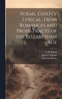 bokomslag Poems, Chiefly Lyrical, From Romances and Prose-Tracts of the Elizabethan Age