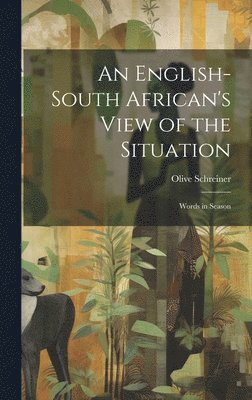 Olive Schreiner - English-South African's View of the Situation, Inbunden