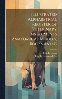 bokomslag Illustrated Alphabetical Register of Veterinary Instruments Anatomical Models, Books and C