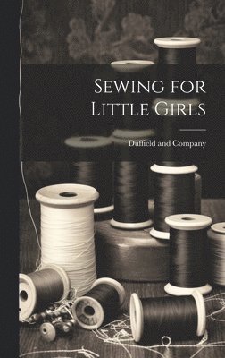 bokomslag Sewing for Little Girls