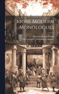 Marjorie Benton Cooke, The Dramatic Publishing Company - More Modern Monologues, Inbunden