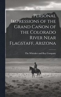 bokomslag Personal Impressions of the Grand Caon of the Colorado River Near Flagstaff, Arizona