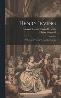 bokomslag Henry Irving; a Record of Twenty Years at the Lyceum
