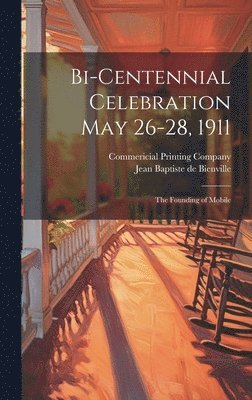 Jean Baptiste De Bienville, Jean Baptiste de Bienville, Commericial Printing Company - Bi-Centennial Celebration May 26-28, 1911, Inbunden