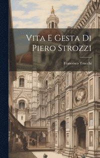 bokomslag Vita E Gesta Di Piero Strozzi