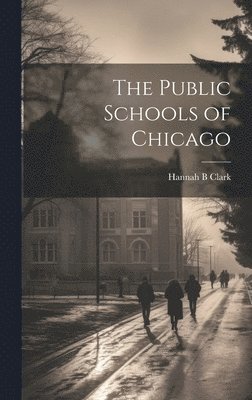 bokomslag The Public Schools of Chicago