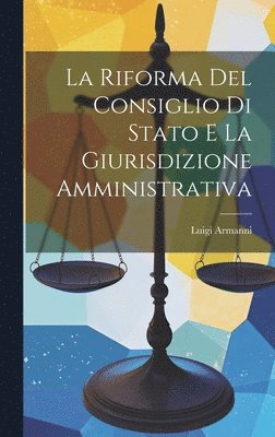 bokomslag La Riforma Del Consiglio Di Stato E La Giurisdizione Amministrativa