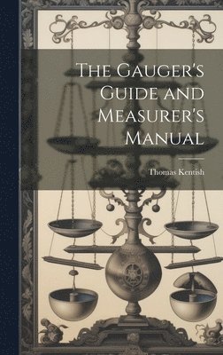 The Gauger's Guide and Measurer's Manual 1