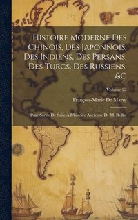 bokomslag Histoire Moderne Des Chinois, Des Japonnois, Des Indiens, Des Persans, Des Turcs, Des Russiens, &c