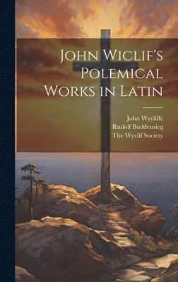 John Wiclif's Polemical works in Latin 1