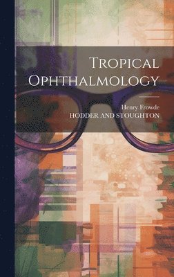 bokomslag Tropical Ophthalmology