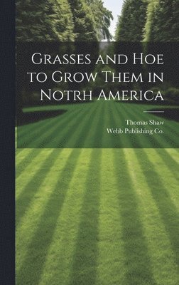 Grasses and Hoe to Grow Them in Notrh America