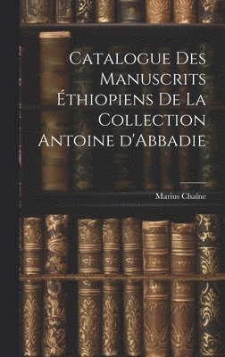 Catalogue des manuscrits thiopiens de la collection Antoine d'Abbadie 1