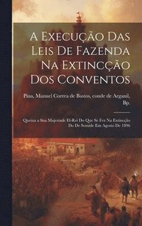 bokomslag A execuo das leis de Fazenda na extinco dos conventos