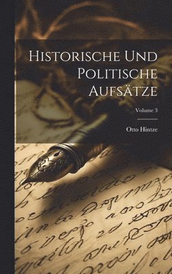 Otto Hintze - Historische und politische Aufsätze; Volume 3, Inbunden