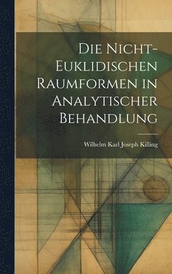 bokomslag Die nicht-euklidischen Raumformen in analytischer Behandlung