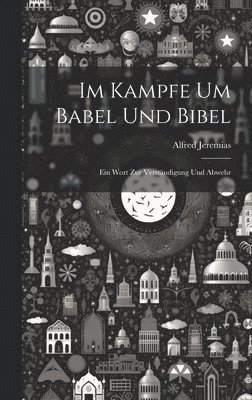 bokomslag Im Kampfe um Babel und Bibel