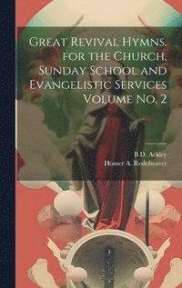 bokomslag Great Revival Hymns. for the Church, Sunday School and Evangelistic Services Volume no. 2