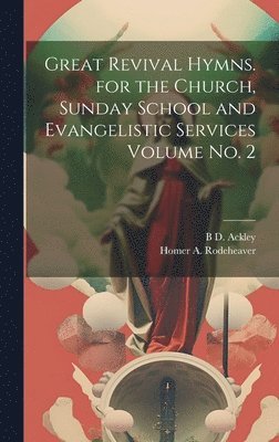 Great Revival Hymns. for the Church, Sunday School and Evangelistic Services Volume no. 2 1