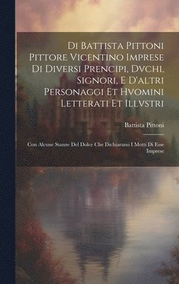 bokomslag Di Battista Pittoni pittore vicentino Imprese di diversi prencipi, dvchi, signori, e d'altri personaggi et hvomini letterati et illvstri