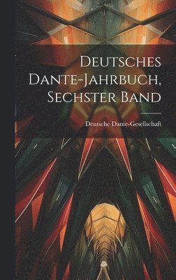 bokomslag Deutsches Dante-Jahrbuch, Sechster Band