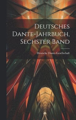 bokomslag Deutsches Dante-Jahrbuch, Sechster Band