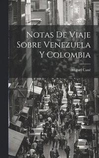 bokomslag Notas de viaje sobre Venezuela y Colombia