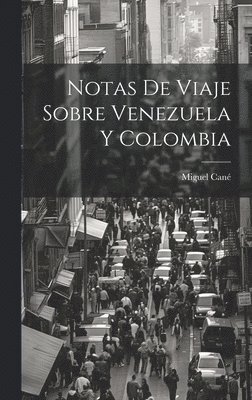 Notas de viaje sobre Venezuela y Colombia 1