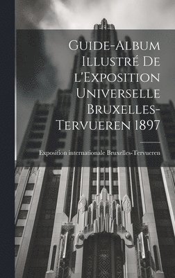 Guide-album illustr de l'Exposition universelle Bruxelles-Tervueren 1897 1