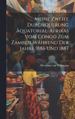 bokomslag Meine zweite Durchquerung quatorial-Afrikas vom Congo zum Zambesi whrend der Jahre 1886 und 1887