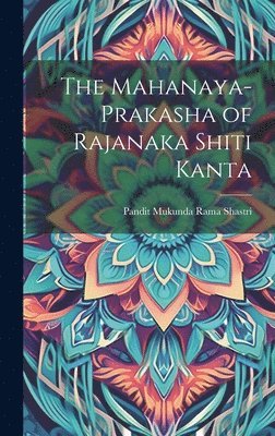 The Mahanaya-Prakasha of Rajanaka Shiti Kanta 1