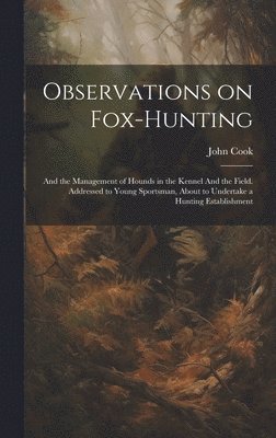 John Cook - Observations on Fox-hunting, Inbunden