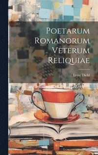 bokomslag Poetarum romanorum veterum reliquiae