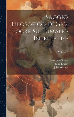 Saggio filosofico di Gio. Locke su l'umano intelletto; Volume 2 1