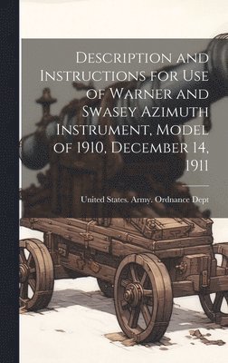 Description and Instructions for Use of Warner and Swasey Azimuth Instrument, Model of 1910, December 14, 1911 1