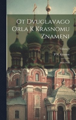 bokomslag Ot dvuglavago orla k krasnomu znameni; 1894-1921; Volume 4