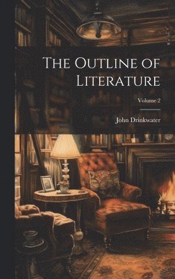 John Drinkwater - Outline of Literature; Volume 2, Inbunden