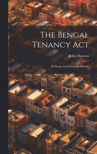 bokomslag The Bengal Tenancy Act