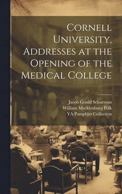Cornell University, Addresses at the Opening of the Medical College 1